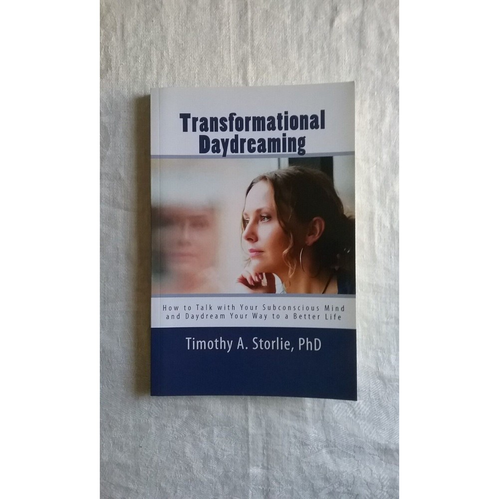 Transformational Daydreaming: How to Talk with Your Subconscious Mind